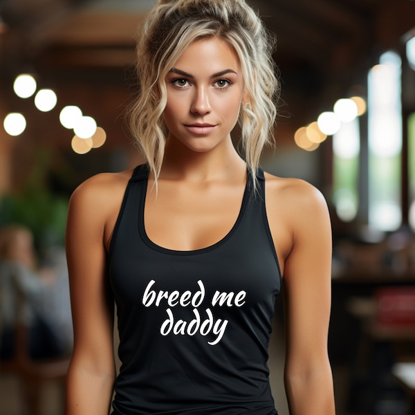 Breed Me Daddy Women's Tank Top / Please Read The Size Chart