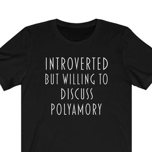 Introverted But Willing To Talk About Polyamory / Polyamory Shirt / Polyamorous Lifestyle Shirt / Polyamory Clothing