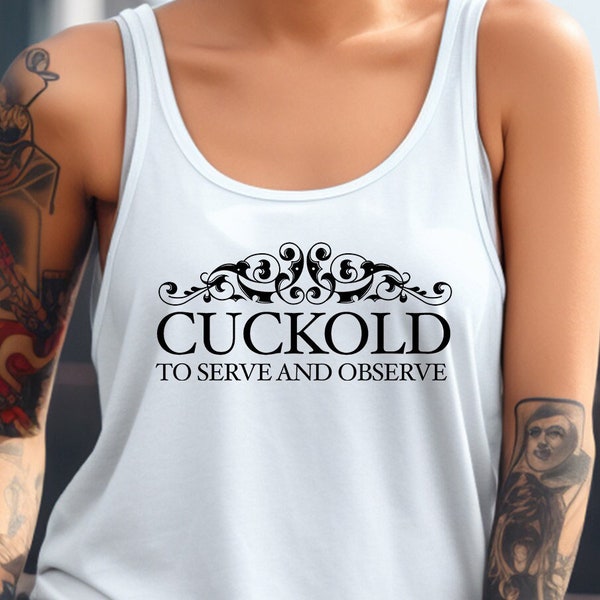 Cuckold Women's Tank Top / Cuckold To Serve And Observe  / Please Read The Size Chart