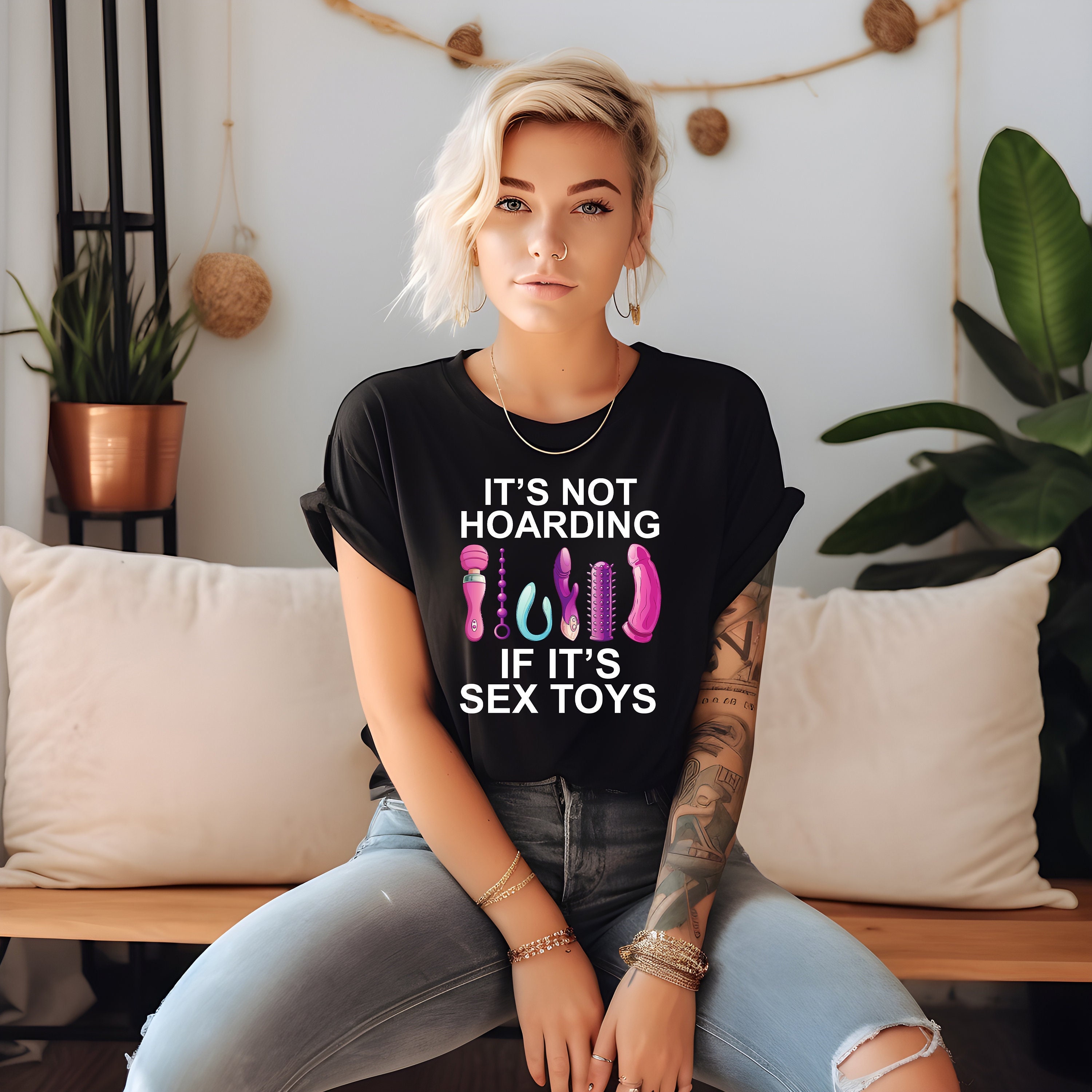 Sex Toys / Sex Toy Shirt / Its Not Hoarding If Its