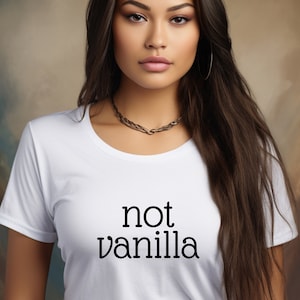 Not Vanilla Women&#39;s Shirt / Swinger Shirt For Woman / Threesome / Bisexual / Group Sex / Anal Sex / Please Read The Size Chart