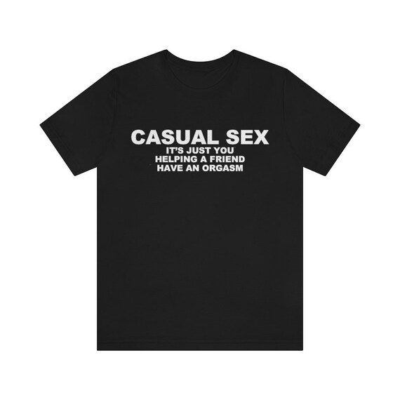 Casual Sex Shirt / Swinger Clothing / Funny Sex Shirt