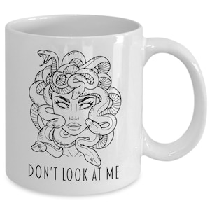 Medusa Mug / Medusa Don't Look At Me Mug / Medusa Lover Gift / Medusa Decor