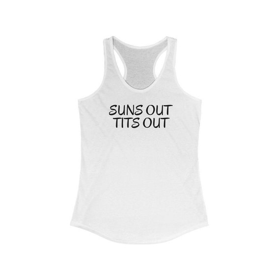 Suns Out Tits Out Women's Tank Top / Boob Shirt / Tit Shirt / Please Read  Size Chart 