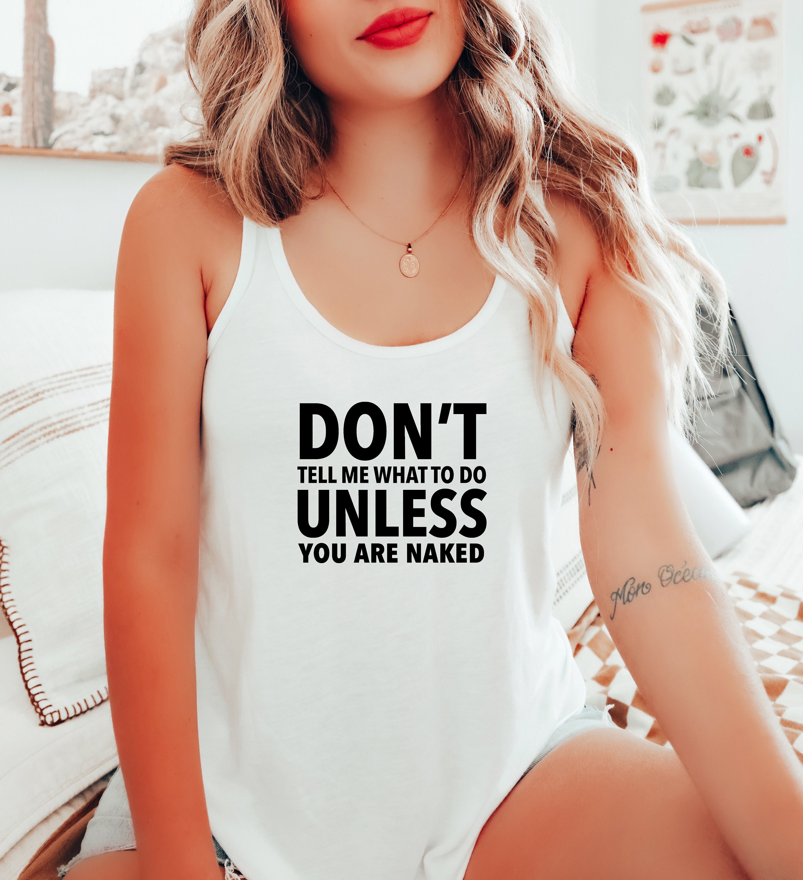 Don't Tell Me What To Do Unless You Are Naked Tank Top / Funny Sex Shirt / Submissive / Swinger Shirt For Women / Please Read The Size Chart
