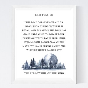 May include: A black and white print with a quote from J.R.R. Tolkien's "The Fellowship of the Ring" about the road going ever on. The quote is set against a watercolor background of a moon and trees.