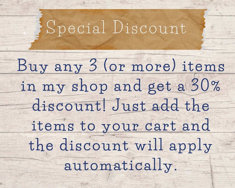 May include: A text-based graphic on a woodgrain background with the text "Special Discount" in a brown rectangle at the top. The text below reads "Buy any 3 (or more) items in my shop and get a 30% discount! Just add the items to your cart and the discount will apply automatically."