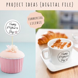 May include: Two images showing different ways to use a printable design for Mother's Day. The first image shows a pink cupcake with a white circle topper that says "Happy Mother's Day" with a pink heart. The second image shows a white coffee cup with the same design on the side. The text "COMMERCIAL LICENCE" is visible in the background.