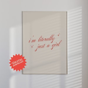 May include: A printable digital download of a beige poster with the text "i'm literally just a girl" in red cursive font with small stars on either side of the text.