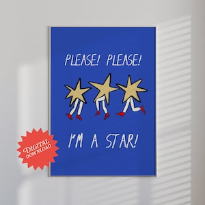 May include: A blue poster with three yellow stars with legs and red shoes. The text on the poster says "PLEASE! PLEASE! I'M A STAR!"