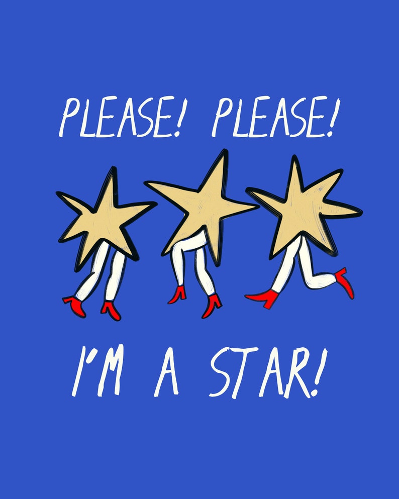 May include: Three yellow stars with white legs and red shoes on a blue background. The text "PLEASE! PLEASE! I'M A STAR!" is written in white.