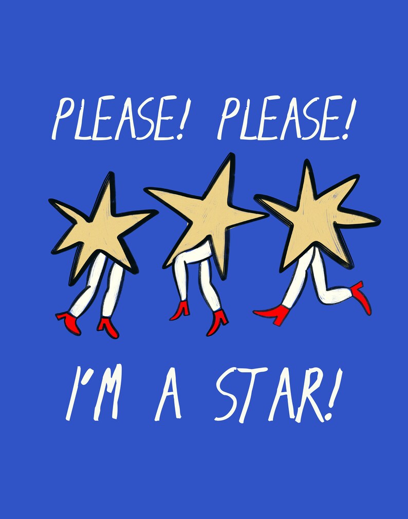 May include: Three cartoon stars with legs and red shoes on a blue background. The stars are wearing yellow and white outfits. The text "PLEASE! PLEASE! I'M A STAR!" is written in white below the stars.