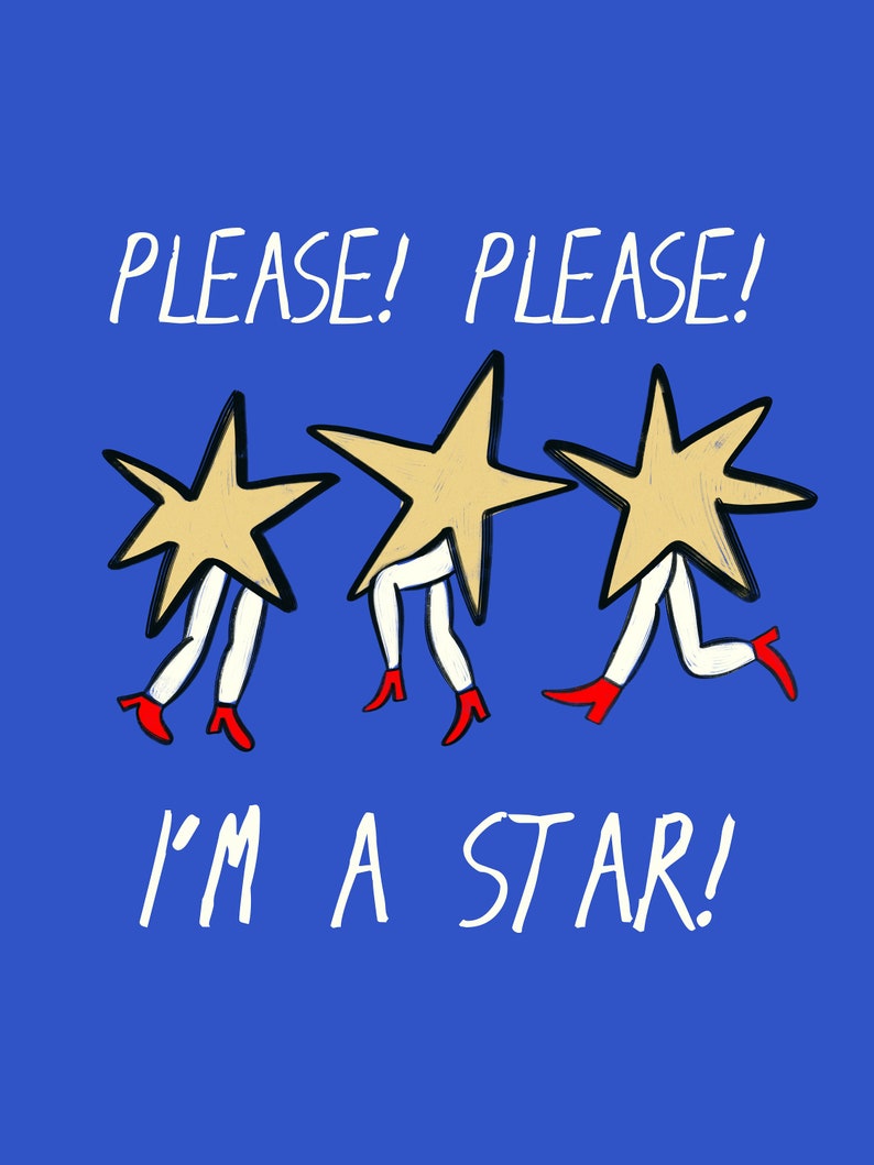 May include: Three cartoon stars with legs and red shoes walking on a blue background. The text "PLEASE! PLEASE! I'M A STAR!" is written in white.