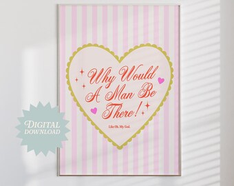 Why Would A Man Be There! Poster | digital download, cottage core wall decor, chinoiserie wall art, gift for bestfriend, roommate gift