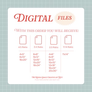 May include: A digital file download graphic with the text "DIGITAL FILES" in red. The graphic lists different aspect ratios for digital files, including 4:5, 3:4, 2:3, and 11:14. The graphic also lists different size options for each aspect ratio, such as 4x5 inches, 8x10 inches, and 16x20 inches.
