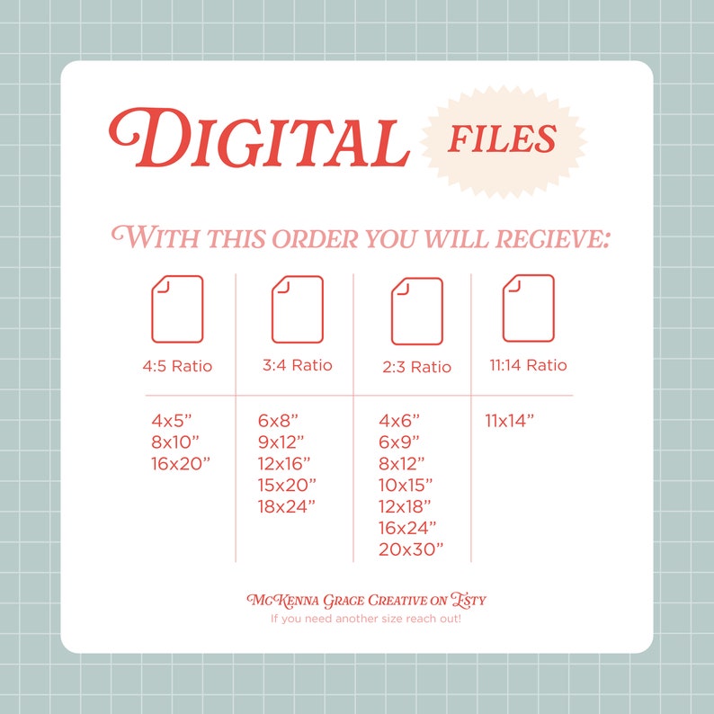May include: A digital file download graphic with the text "DIGITAL FILES" in red. The graphic lists different aspect ratios for digital files, including 4:5, 3:4, 2:3, and 11:14. The graphic also lists different size options for each aspect ratio, such as 4x5 inches, 8x10 inches, and 16x20 inches.