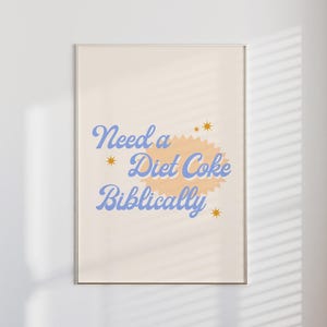 Need a DC Biblically | Matte Vertical Posters, Printed Wall Art, Diet Coke Lover, Soda Lover Gift, Retro Type Print, Preppy Girl Dorm Poster