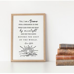Yes I Am A Dreamer, Oscar Wilde Quote, Poetry Print, 5x7&quot;, 8x10&quot;, 11x14&quot;, Digital Download Only