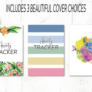 May include: Three printable cover options for an anxiety tracker journal. The first cover features tropical flowers and leaves. The second cover has a striped design in blue, green, yellow, and pink. The third cover has a watercolor design with butterflies and the text "Anxiety Tracker".