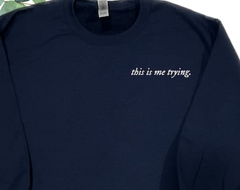 this is me trying sweatshirt | Crewneck Pullover | Inspirational Sweatshirt | Graphic Sweatshirt