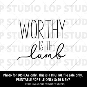 May include: Black and white printable wall art with the text "Worthy is the Lamb".