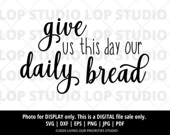 Give Us This Day Our Daily Bread | Digital Cut File | Silhouette | Cricut | SVG, EPS, DXF | Faith Cut Files