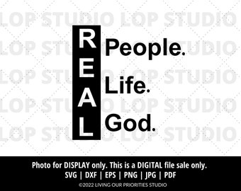 Real People Real Life Real God | Christian T-Shirt Cut File | Digital Cut File | Silhouette | Cricut | SVG, EPS, DXF | Faith Cut Files