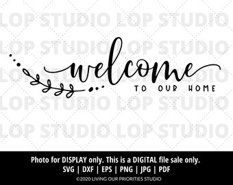 Welcome To Our Home | Farmhouse Home Decor Cut File | Digital Cut File | Silhouette | Cricut | SVG, EPS, DXF | Faith Cut Files |