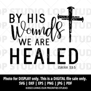 By His Wounds We Are Healed | Digital Cut File | Silhouette | Cricut | SVG, EPS, DXF | Faith Cut Files