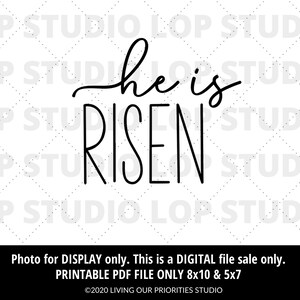 May include: Black and white printable design with the text "He is Risen" in a modern font style. The design is suitable for printing in 8x10 and 5x7 sizes.