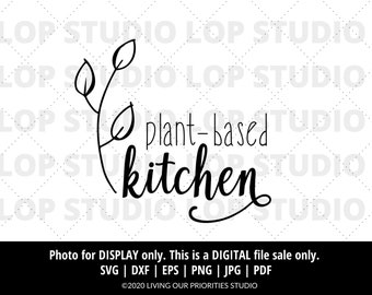Plant - Based Kitchen  | Digital Cut File | Silhouette | Cricut | SVG, EPS, DXF | Faith Cut Files