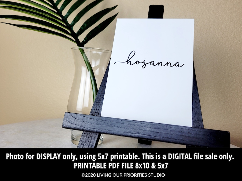May include: Printable digital file of the word "hosanna" in a cursive font. The file is available in 8x10 and 5x7 inch sizes.