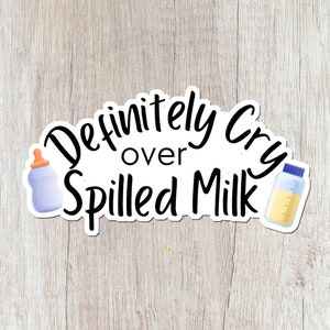 Definitely Cry Over Spilled Milk Sticker, Breast Pump Stickers, Exclusively Breastfeeding, New Mom, Mother's Day gift, Mom humor, Funny