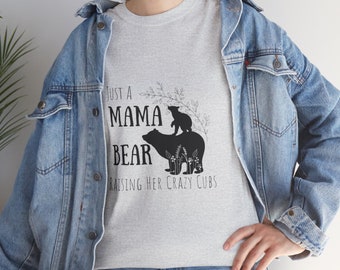 Mama Bear T-Shirt, Just a Mama Bear Raising Her Crazy Cubs, Cotton Tee, Gift for Mom, Christmas gift for her, Cute Women Shirts