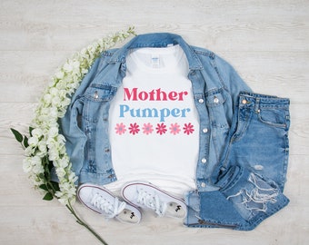 Mother Pumper Tee, Breastfeeding Shirt, Breast Pump, Funny Mom tshirt, Floral, Mother's Day gift, Gift for new mom friend, Baby shower, Pink