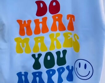Do what makes you happy hoodie