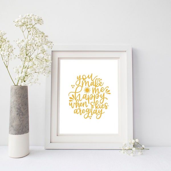 You Make Me Happy When Skies Are Gray Art Print Home Decor