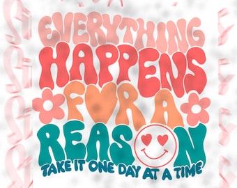 Everything Happens for a Reason PNG digital download sublimation design self love