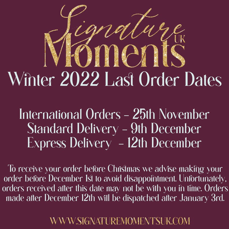 May include: Gold glitter text on a burgundy background reads "Signature Moments" with the text "Winter 2022 Last Order Dates" below. The text lists the last order dates for international, standard, and express delivery.