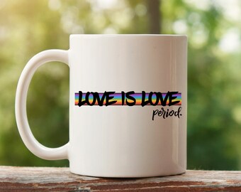 Love Is Love Pride Mug, Love is Love, Pride Coffee Mug, Rainbow Mug, Gay Pride, Friend Gift, Gift For Friend, Ceramic Mug, Coffee Gift