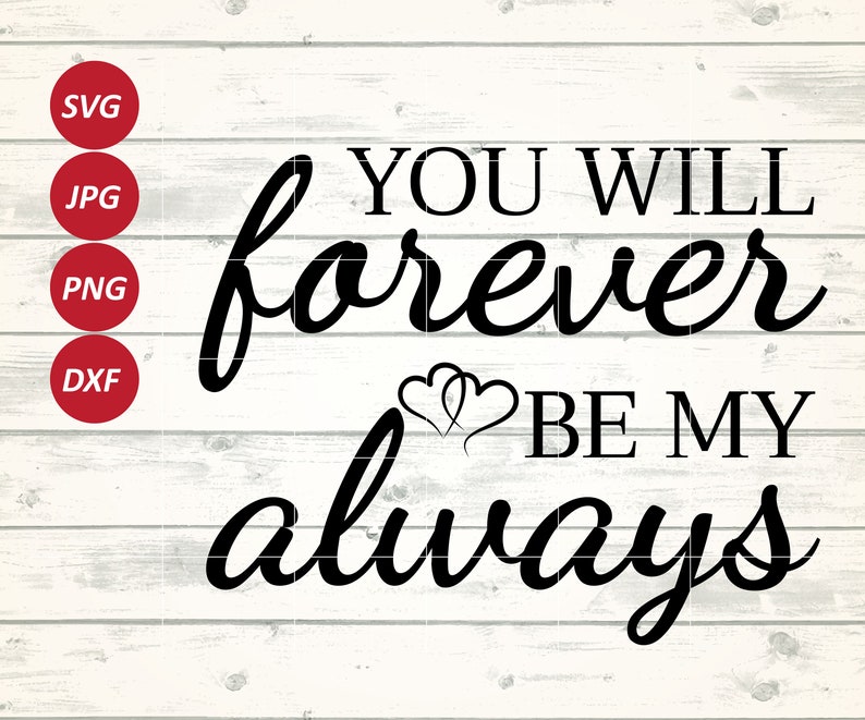 Download Love Quote Svg Cut Files Inspirational Svg Cricut Instant Download You Will Forever Be My Always Svg Art Collectibles Digital Timeglobaltech Com