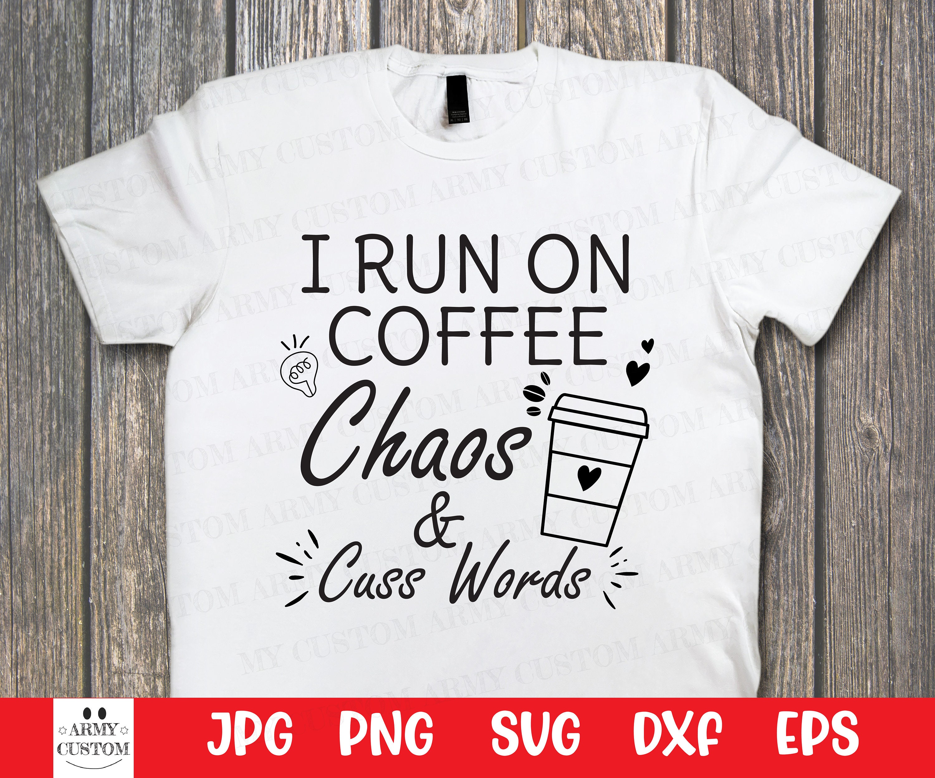 I Run On Coffee Chaos & Cuss Words SVG EPS JPG png dxf cut | Etsy