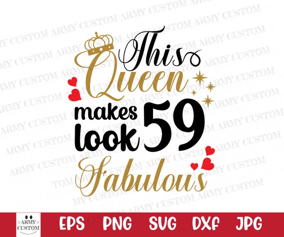 Download This Queen Makes 59 Look Fabulous Svg Birthday Queen Svg Etsy