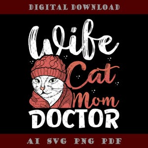 May include: Digital download graphic on a black background. The design features a white cat wearing a red hat and scarf, with the words "Wife Cat Mom Doctor" in white and red script.