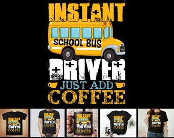 Instant School Bus Driver Coffee t-shirt design PNG SVG Ai and Pdf Digital Download