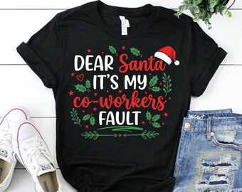 Dear Santa It's My Coworker's Fault Trendy Christmas Coworkers Year Round Png