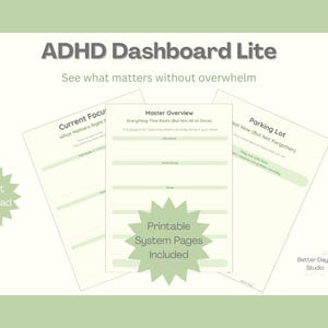 May include: ADHD Dashboard Lite printable system pages. The image shows three pages with the titles: Current Focus, Master Overview, and Parking Lot. The pages are light green with text and lines. The text includes "See what matters without overwhelm" and "Instant download."