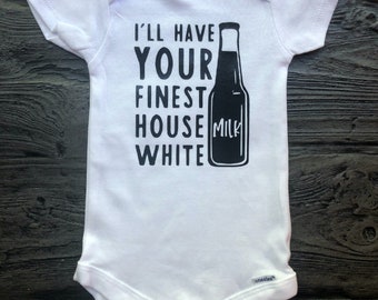 I'll Have Your Finest House White Baby Onesie