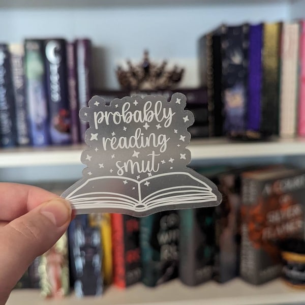 Probably Reading Smut Clear Sticker | Bookish Sticker | BookTok Sticker | Bookworm Sticker | Smutty Sticker