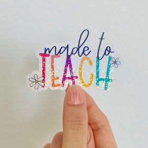 Made to Teach Sticker: Waterproof Vinyl Decal